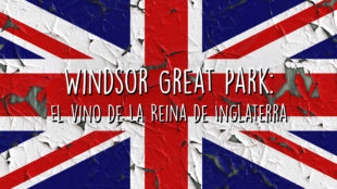 Windsor Great Park: El vino de la Reina de Inglaterra